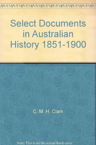 Select Documents in Australian History 1851-1900 B003UMSZ6G Book Cover