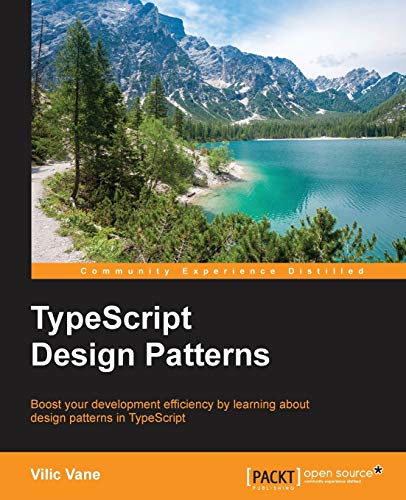 TypeScript Design Patterns: Boost your development efficiency by learning about design patterns in TypeScript view 2