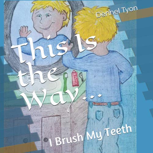 This Is the Way: I Brush My Teeth (This Is the Way... Book 1)