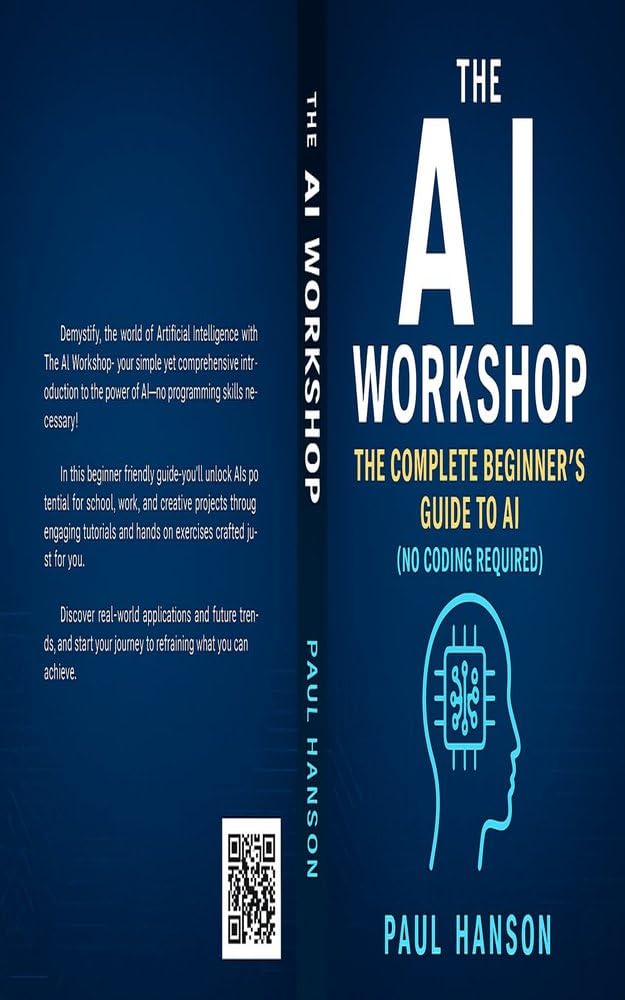 The AI Workshop: The Complete Beginner's Guide to AI