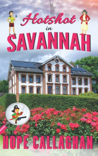 Hotshot in Savannah: A Made in Savannah Cozy Mystery Novel (Made in Savannah Mystery Series)