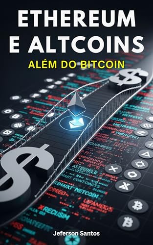 Ethereum e Altcoins: Além do Bitcoin: Descubra como investir em c...