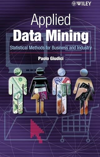 Applied Data Mining: Statistical Methods for Business and Industry (Statistics in Practice)