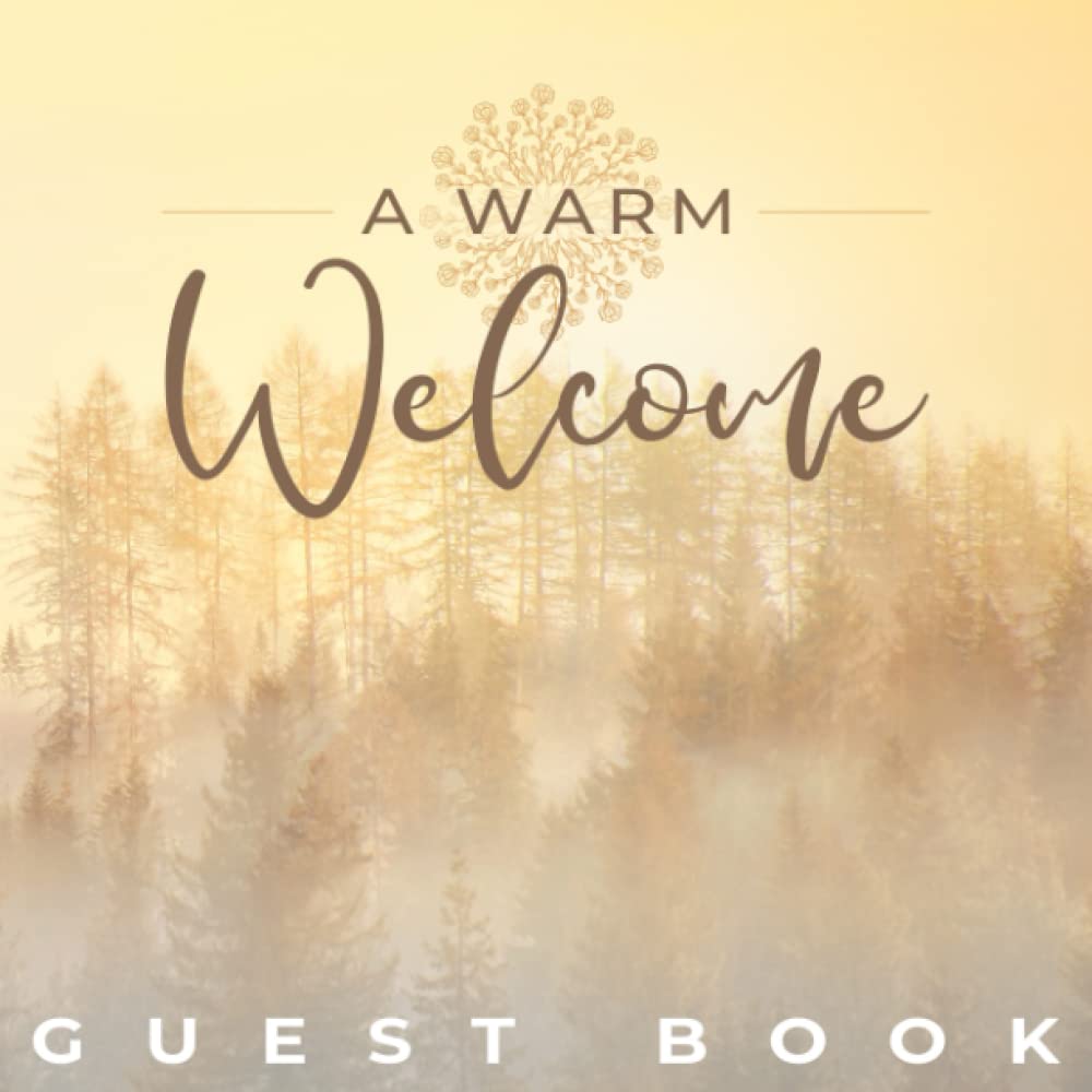 Vacation Home Guest Book: Visitor Guest Book for Vacation Home, AirBnB, Mountain Log Cabin, Bed and Breakfast, Holiday Home and Rental Property Visitors (A Warm Welcome, Forest Theme)