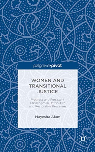Women and Transitional Justice: Progress and Persistent Challenges in Retributive and Restorative Processes (Palgrave Pivot)