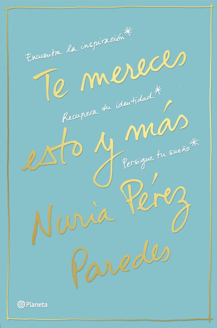 Te mereces esto y más: Encuentra la inspiración. Recupera tu identidad. Persigue tu sueño (Prácticos)