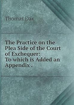 Paperback The Practice on the Plea Side of the Court of Exchequer: To which is Added an Appendix Book