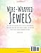 Wire-Wrapped Jewels: Your Hands-On Guide with Step-by-Step Full-Color Photos to Transform Simple Wire into Timeless Elegance | Easy Beginner Projects for Stunning Handmade Creations