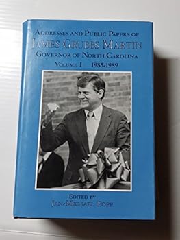 Hardcover Addresses and Public Papers of James Grubbs Martin, Governor of North Carolina: 1985-1989 Book