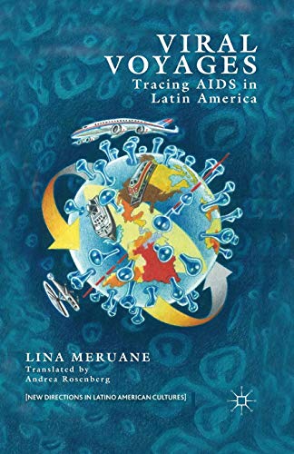 Viral Voyages: Tracing AIDS in Latin America (New Directions in Latino American Cultures)