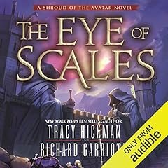 The Eye of Scales Audiobook By Tracy Hickman, Richard Garriott cover art