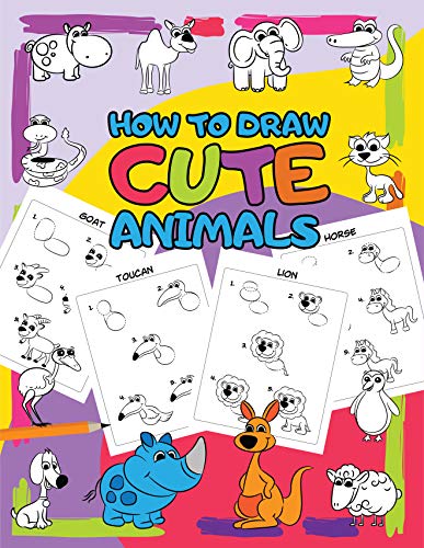 How to Draw Cute Animals: Easy Step by Step Drawing for Kids - 30 Pretty Animals in 5 Simple Steps (