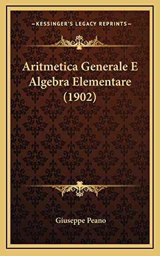 Aritmetica Generale E Algebra Elementare (1902) (Italian Edition)