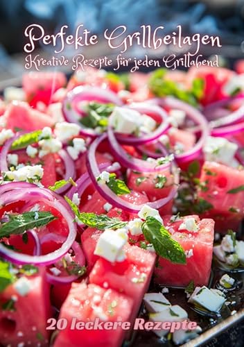 Perfekte Grillbeilagen: Kreative Rezepte für jeden Grillabend