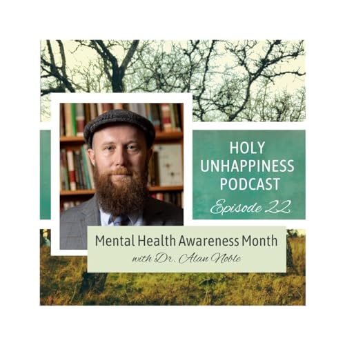 Episode 22 - Dr. Alan Noble and Mental Health Awareness Month Titelbild