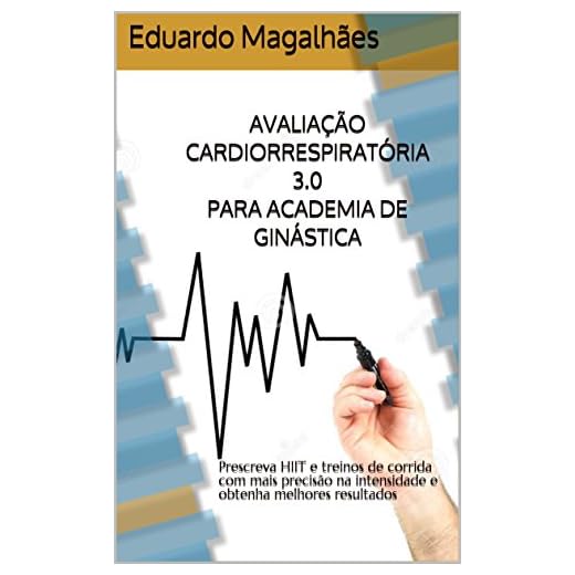 AVALIAÇÃO CARDIORRESPIRATÓRIA 3.0 PARA ACADEMIA DE GINÁSTICA: Prescreva HIIT e treinos de corrida com mais precisão na intensidade e obtenha melhores resultados