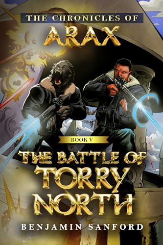 The Battle of Torry North (The Chronicles of Arax Book 5)