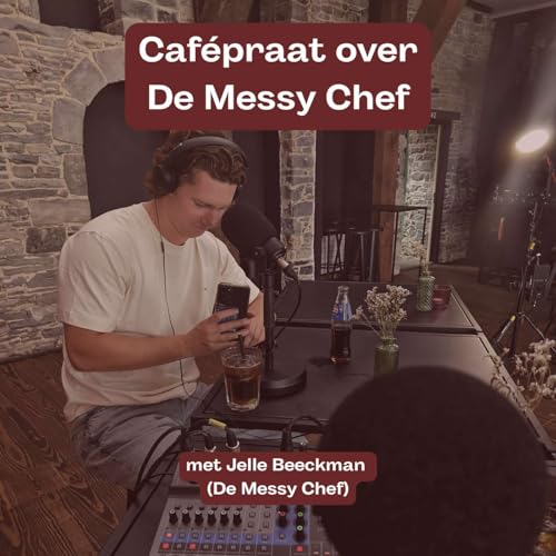#48 Cafépraat over De Messy Chef met Jelle Beeckman (De Messy Chef)