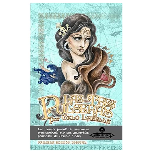 Las Tres Pulseras: una novela juvenil de aventuras protagonizada por dos aguerridas princesas de Oriente Medio