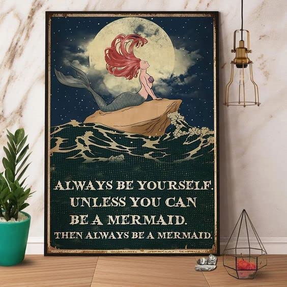 Always Be Yourself Unless You Can Be A Mermaid Retro Metal Tin Sign Vintage Aluminum Sign For Home Coffee Wall Decor Metal Tin Sign 6x8 Inch