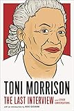 Toni Morrison: The Last Interview: and Other Conversations (The Last Interview Series)