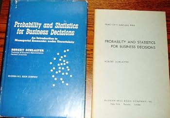 Hardcover Probability and Statistics for Business Decisions: An Introduction to Managerial Economics Under Uncertainty Book