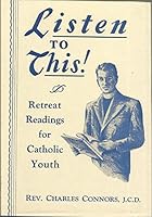 Listen to this!: Retreat readings for Catholic youth B0006PHKVQ Book Cover