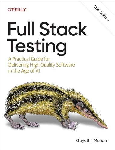 Full Stack Testing: A Practical Guide for Delivering High Quality Software in the Age of AI