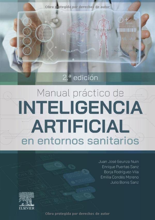 Libro: Manual práctico de inteligencia artificial en entornos sanitarios 2 Libro: Manual PrÁCtico De Inteligencia Artificial En Entornos Sanitarios