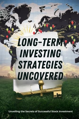 Long-Term Investing Strategies Uncovered: Unveiling the Secrets of Successful Stock Investment 51hcyimqwXL. SL500 - Long-Term Investing Strategies Uncovered: Unveiling the Secrets of Successful Stock Investment
