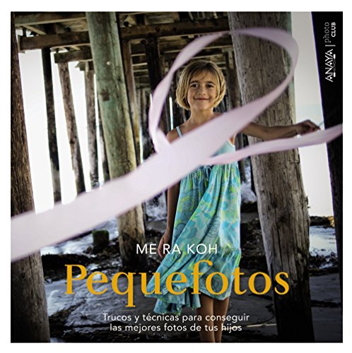 Pequefotos: Trucos y técnicas para conseguir las mejores fotos de tus hijos (Photoclub) Pequefotos: Trucos y técnicas para conseguir las mejores fotos de tus hijos (Photoclub)