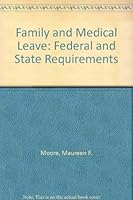 Family and Medical Leave: Federal and State Requirements 0250486024 Book Cover