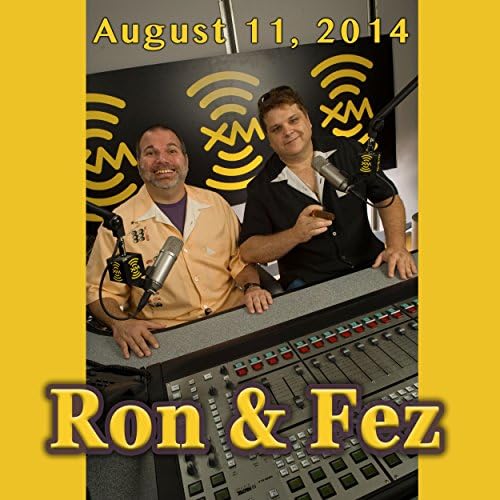 Ron & Fez, August 11, 2014 - Ron & Fez