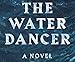 The Water Dancer: A Novel