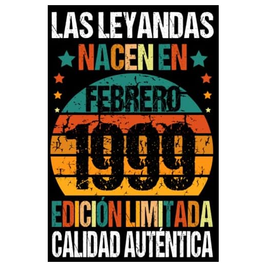 Las Leyendas Nacen En Febrero 1999: Febrero 24 Años Cumpleaños Regalo para hombre, mujer mamá, papá nacido en 1999... DIARIO, CUADERNO DE NOTAS, APUNTES O AGENDA.