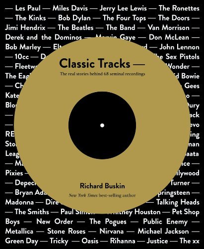 Classic Tracks: The Real Stories Behind 68 Seminal Recordings by Richard Buskin (26-Nov-2012) Paperback