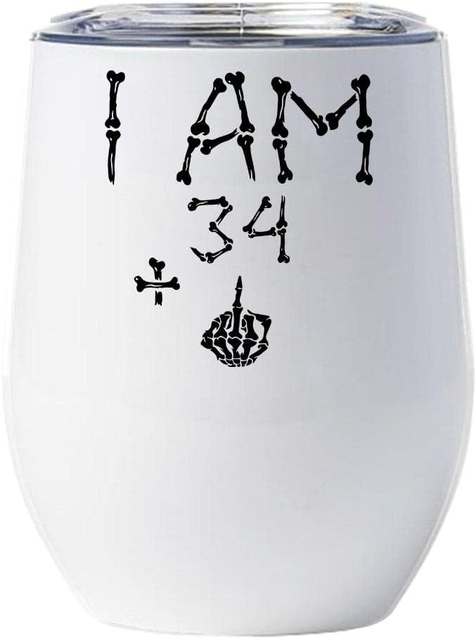 I Am 34 Plus One Skeleton Bone Middle Finger Wine Glass Tumbler With Lid 12oz Gift for Women, Men - Funny Turning 35 Years Old 35th Birthday Mug Tumblers Stainless Steel White Cup