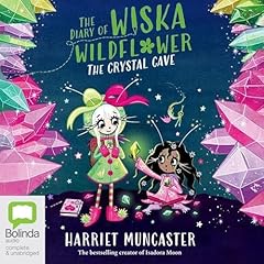 The Diary of Wiska Wildflower: The Crystal Cave Audiobook By Harriet Muncaster cover art