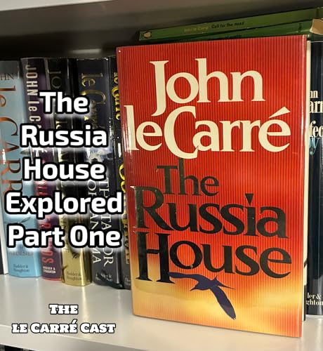 The Russia House by John le Carré Explored – Part 1