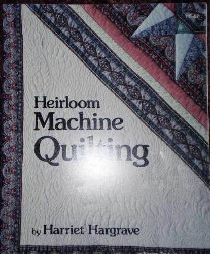 Heirloom Machine Quilting by Harriet Hargrave (... B01FEL3WIG Book Cover