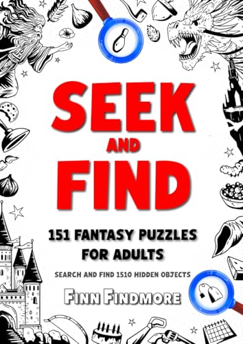 Seek and Find 151 Fantasy Puzzles For Adults: Search and Find 1,510 Hidden Objects