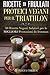 RICETTE DI FRULLATI PROTEICI VEGANI PER Il TRIATHLON: 50 Ricette Vegani Salutari per le Migliori Prestazioni da Ironman