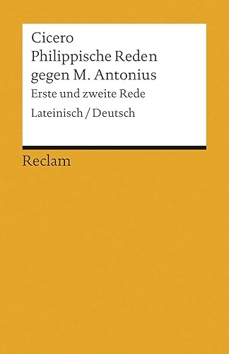 Philippische Reden gegen M. Antonius. Erste und zweite Rede. Lateinisch/Deutsch: Cicero – zweisprachige Ausgabe; Originalversion mit deutscher Übersetzung – 2233 (Reclams Universal-Bibliothek)