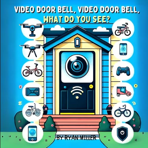 Video Door Bell, Video Door Bell, What Do You See?: Explore Technology and Gadgets through a Child’s Eyes: An Interactive Adventure for Curious Young Minds