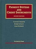 Gillette, Scott and Schwartz's Payment Systems and Credit Instruments (University Casebook Series)