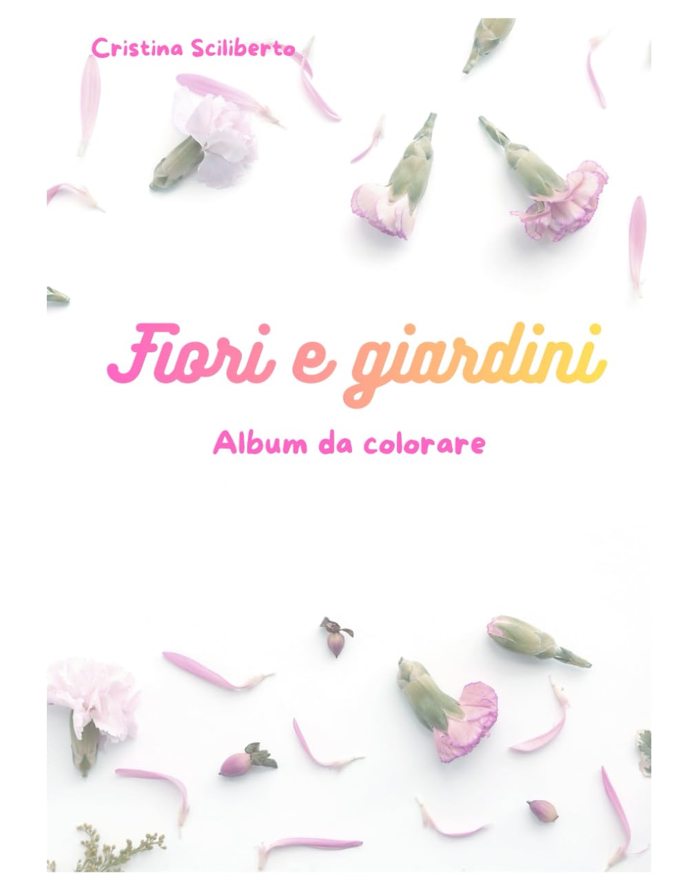 Fiori e giardini: Album da colorare