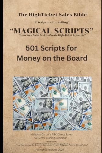  The High Ticket Sales Bible: Magical Scripts: 501 Scripts for Money on the Board (\