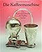 Produktbild Die Kaffeemaschine. Die Kulturgeschichte der Kaffeeküche