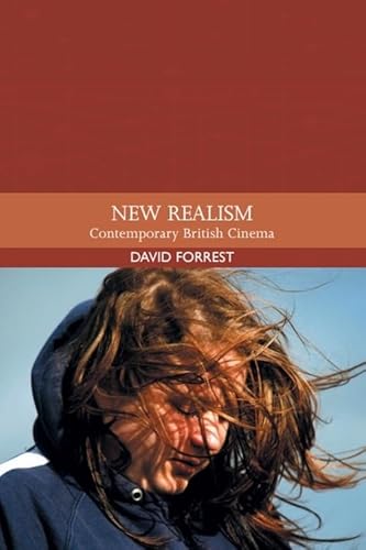 New Realism: Contemporary British Cinema (Traditions In World Cinema)