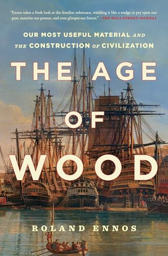 The Age of Wood: Our Most Useful Material and the